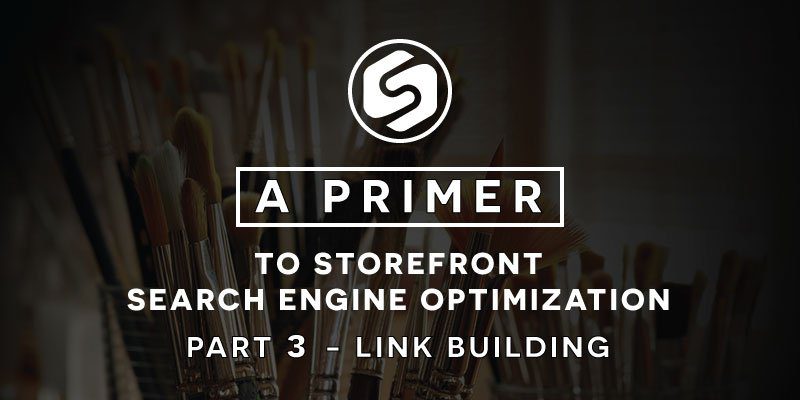 A primer to storefront search engine optimization part 3 - link building